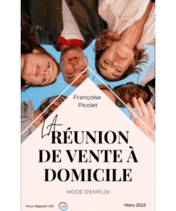 La réunion de vente à domicile (mode d’emploi)